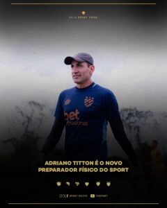 Adriano Titton é o novo preparador fisico do Sport